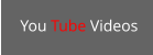 You Tube Videos